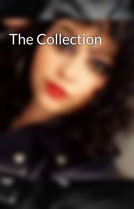 The Collection by raisheen