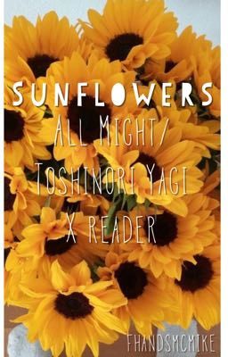 Sunflowers (All Might/Toshinori Yagi x Reader) cover