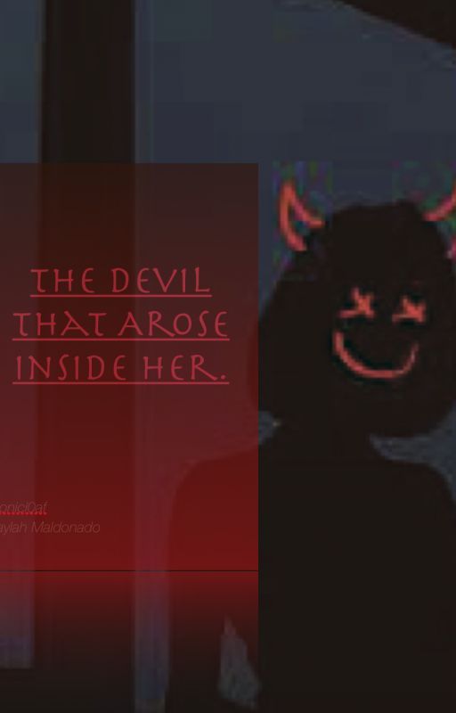 The Devil That Arose Inside Her. by IconicL0af