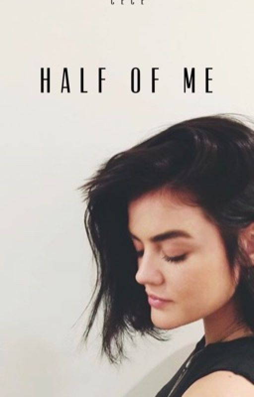 half of me  by cecewrites_x