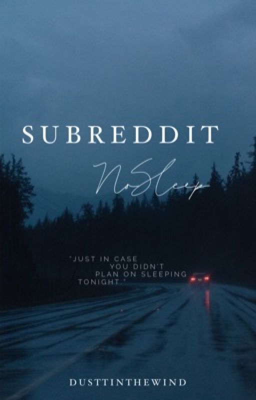 subreddit nosleep by dusttinthewind