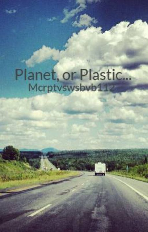 Planet, or Plastic... (#PlanetOrPlastic) by Mcrptvswsbvb112