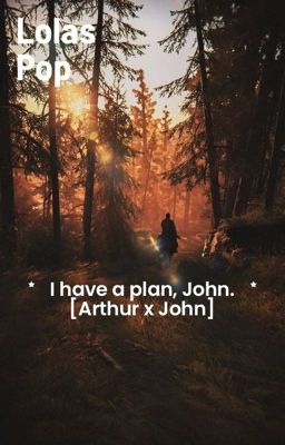 I have a plan, John. [Arthur x John] cover