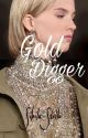 Gold Digger (Complete) by SibilaStella