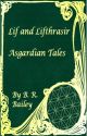 Lif and Lifthrasir - Asgardian Tales - Book 1 by BaileyBookandSketch