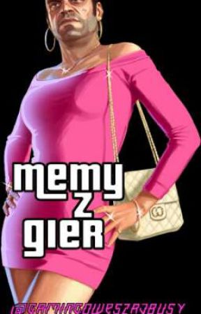 Memy z Gier by GamingoweSzajbusy