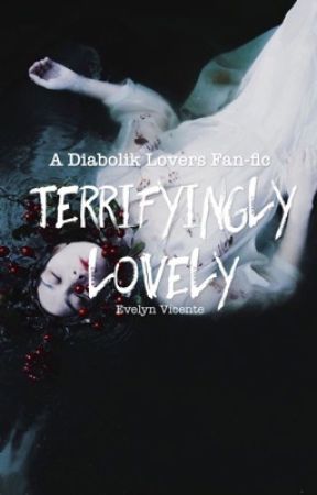 Terrifyingly Lovely (Diabolik Lovers fanfic) by _Evelina