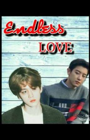 Endless Love - END by chanbaekfanfic614