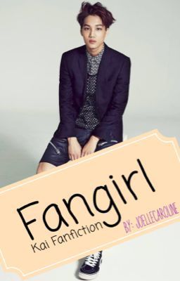 Fangirl - Exo Kai Fanfiction COMPLETED cover