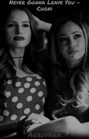 Never Gonna Leave You - Choni. by arden720