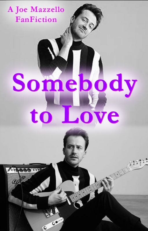 Somebody to Love - A Joe Mazzello FanFiction by thediamondgal