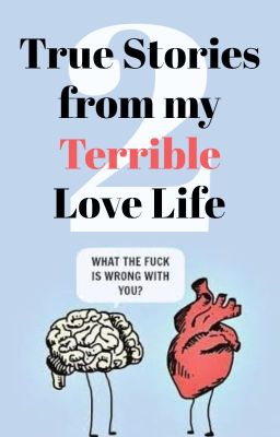 True Stories From My Terrible Love Life 2 [✓] cover