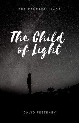 The Ethereal Saga - Volume One - The Child of Light cover