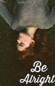 Be Alright by amberbrielle