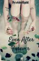 Even After Forever | ✔ by violet0gold