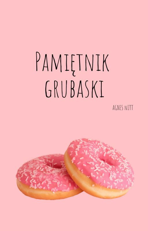 Pamiętnik Grubaski by Agnes_Nitt