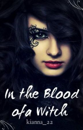 In the Blood of a Witch by kianna_22