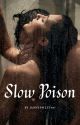 Slow Poison by Jannysweet487