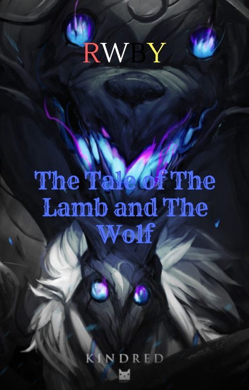 The Tale of The Lamb and The Wolf (RWBY x Kindred Reader) by FriendlyFireM098