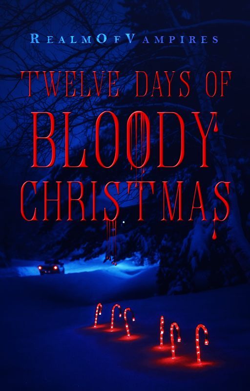 Twelve Days of Bloody Christmas by RealmOfVampires