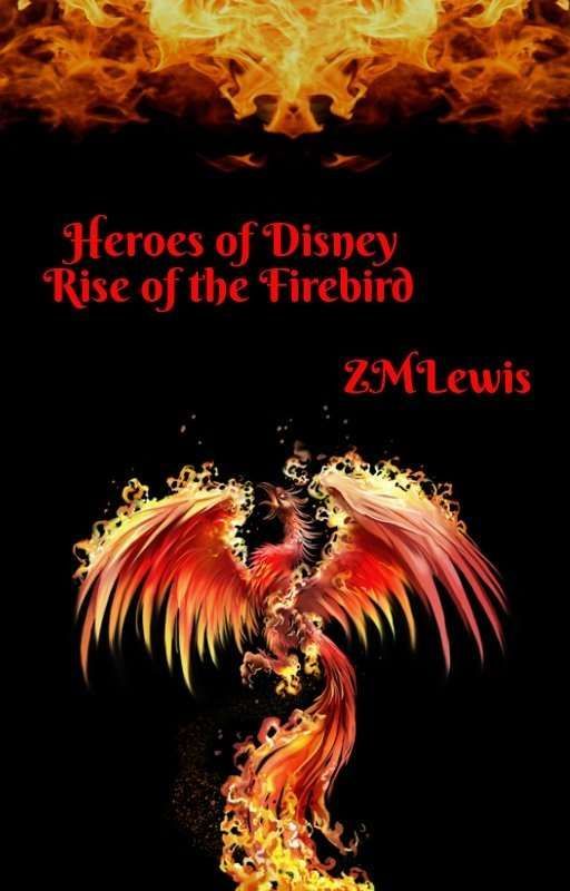 Heroes of Disney #1: Rise of the Firebird by ZMLewis