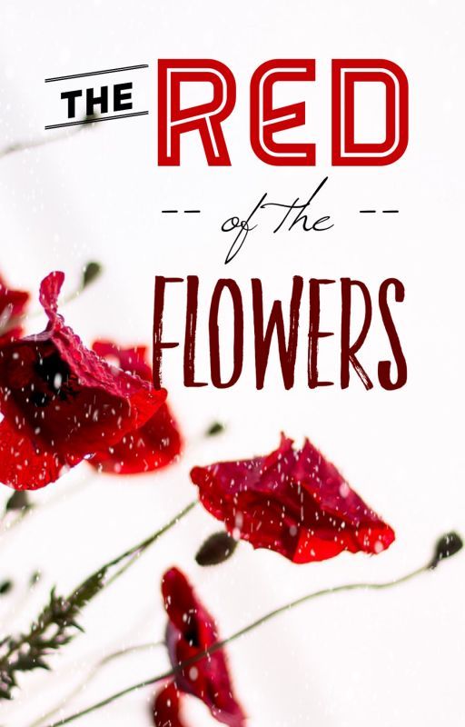 The Red of the Flowers by welp_i_tried