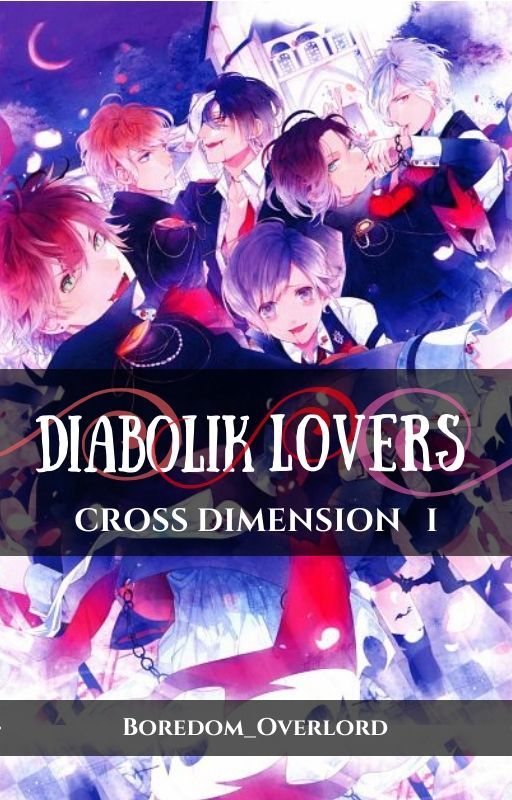 Cross Dimension: Diabolik Lovers by Boredom_Overlord