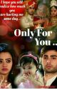 Only For You (Editing Story) ✔ by theycalledmemiss