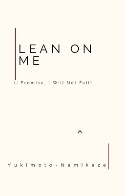 Lean On Me (I Promise, I Will Not Fall) by Cosmic_Pumpkin_King