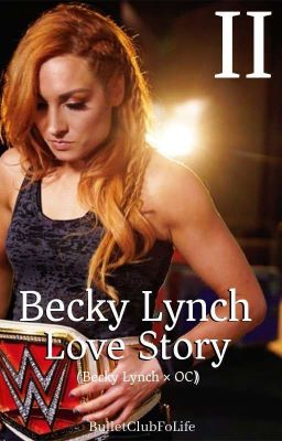 Becky Lynch Love II (Becky Lynch × OC) BOOK 2* [COMPLETED] cover