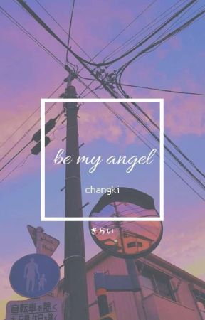 be my angel   changki |嫌い| by lamedestenebres