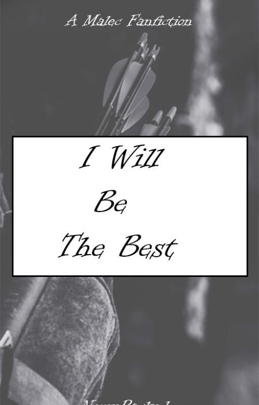 I Will Be The Best (malec fanfiction) by NerveRacked