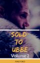 SOLD TO UBBE: VOLUME 2 by TheRealCaliCali