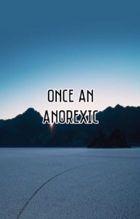 Once An Anorexic by diCkhOe