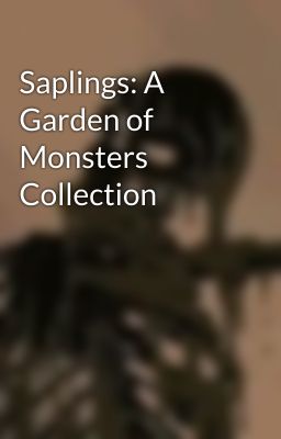 Saplings: A Garden of Monsters Collection cover