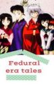 Fedural era tales(inuyasha fanfic) by _Otaku101_