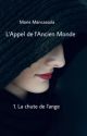 L'Appel de l'Ancien Monde - Tome 1 : La chute de l'Ange by mmancassola