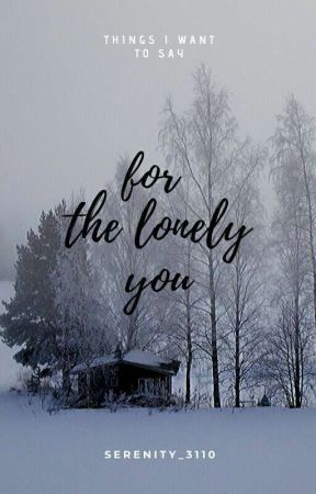 For the Lonely You by Serenity_3110