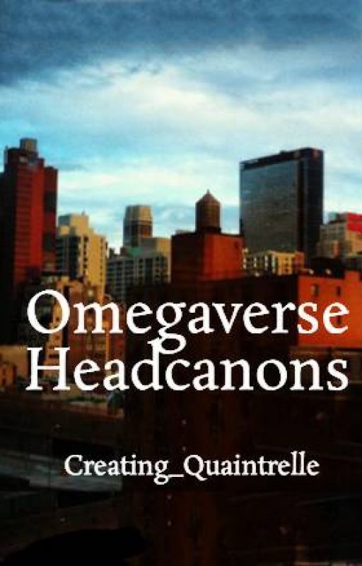 Omegaverse Headcanons by Creating_Quaintrelle