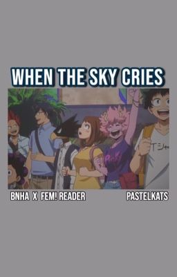 when the sky cries | bnha x FEM! reader cover