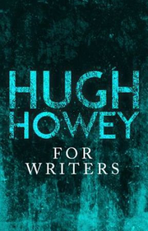 For Writers by Hugh Howey by hughhowey