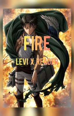 Fire || Levi x Reader cover