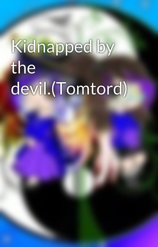 Kidnapped by the devil.(Tomtord) by Sworflame12