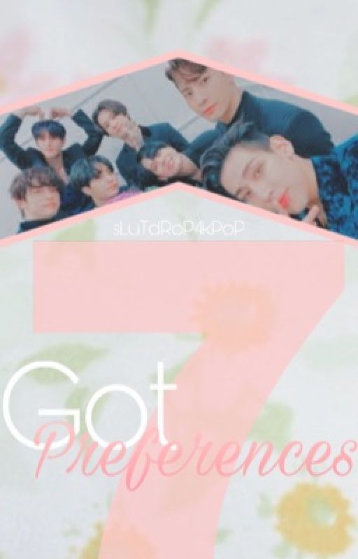 GOT7 Preferences!  by pizzapastasosox