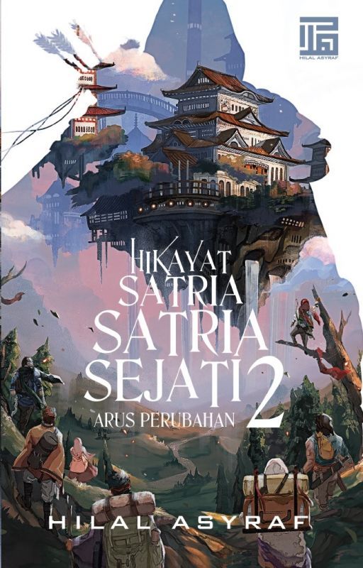 Hikayat Satria-Satria Sejati: Arus Perubahan by HilalAsyraf