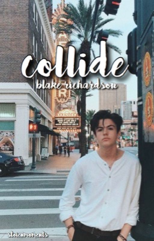 COLLIDE ✰ BLAKE RICHARDSON by stoIenmoments