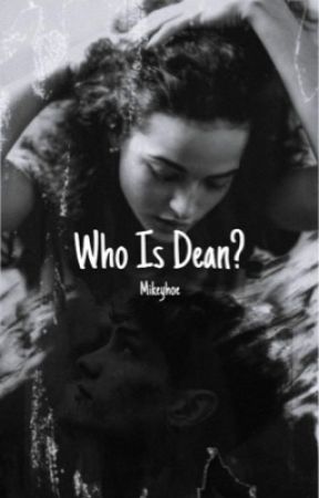 Who is dean? by Mikeyhoe