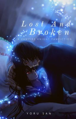 Lost and Broken (A Vampire Knight Fanfiction) cover