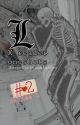 L Lawliet x reader oneshots 2 // Series 2 • DEATH NOTE [COMPLETED] by adventuretimefanitc