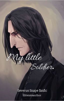 My Little Soldier (Professor Snape x student fanfic) cover